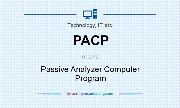 What does PACP mean? It stands for Passive Analyzer Computer Program