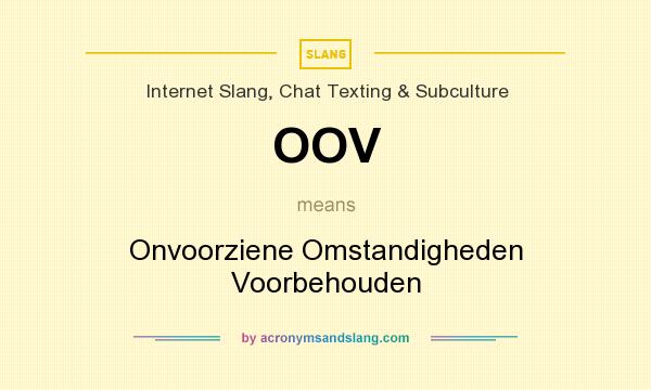 What does OOV mean? It stands for Onvoorziene Omstandigheden Voorbehouden