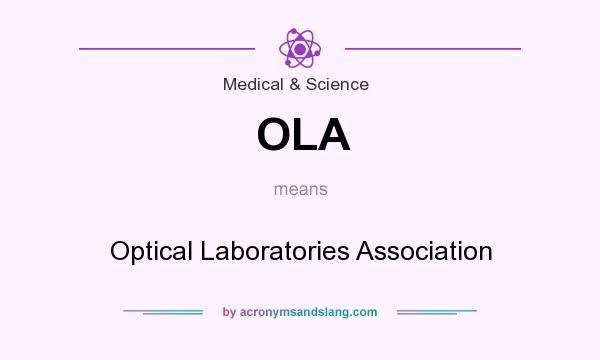 What does OLA mean? It stands for Optical Laboratories Association