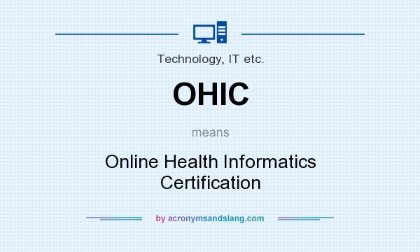 What does OHIC mean? It stands for Online Health Informatics Certification