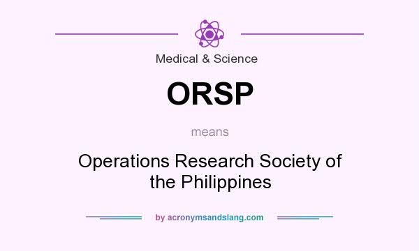 What does ORSP mean? It stands for Operations Research Society of the Philippines