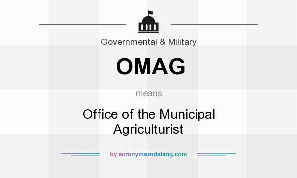 What does OMAG mean? It stands for Office of the Municipal Agriculturist
