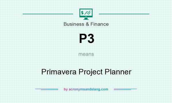 What does P3 mean? It stands for Primavera Project Planner