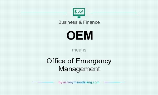 What does OEM mean? It stands for Office of Emergency Management