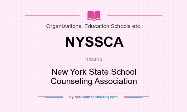 What does NYSSCA mean? It stands for New York State School Counseling Association