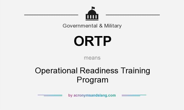 What does ORTP mean? It stands for Operational Readiness Training Program