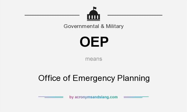 What does OEP mean? It stands for Office of Emergency Planning