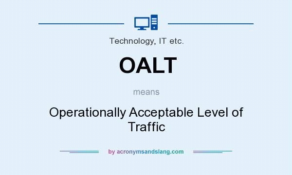 What does OALT mean? It stands for Operationally Acceptable Level of Traffic