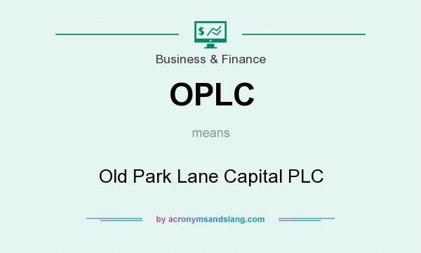 What does OPLC mean? It stands for Old Park Lane Capital PLC