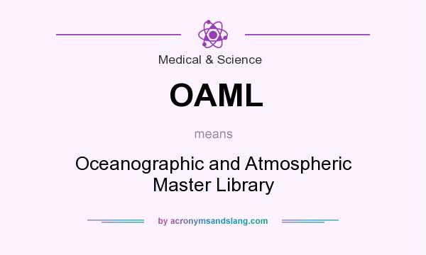 What does OAML mean? It stands for Oceanographic and Atmospheric Master Library