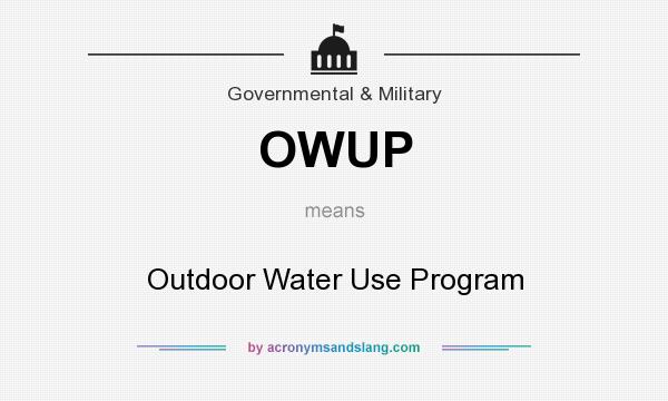 What does OWUP mean? It stands for Outdoor Water Use Program