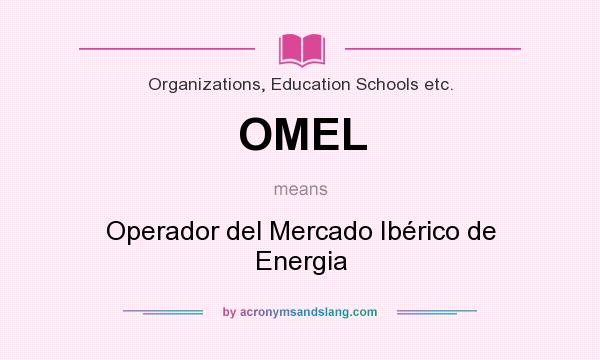 What does OMEL mean? It stands for Operador del Mercado Ibérico de Energia