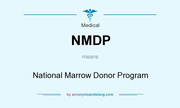 What does NMDP mean? It stands for National Marrow Donor Program