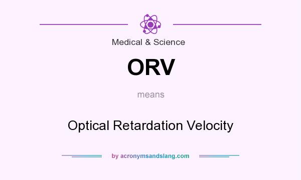 What does ORV mean? It stands for Optical Retardation Velocity