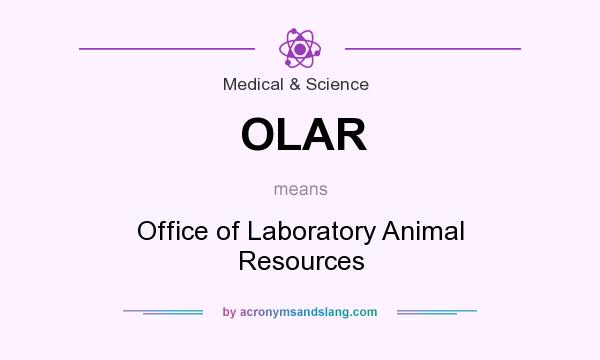 What does OLAR mean? It stands for Office of Laboratory Animal Resources