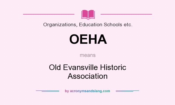 What does OEHA mean? It stands for Old Evansville Historic Association