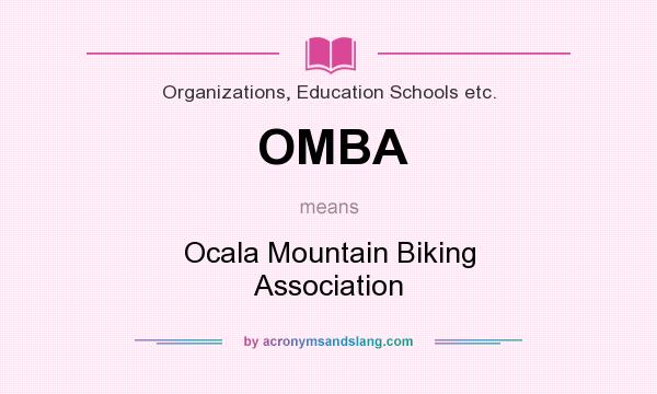 What does OMBA mean? It stands for Ocala Mountain Biking Association