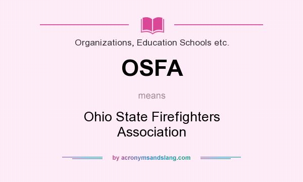 What does OSFA mean? It stands for Ohio State Firefighters Association