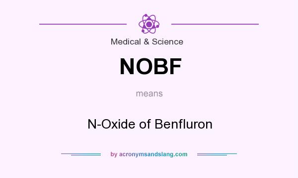 What does NOBF mean? It stands for N-Oxide of Benfluron