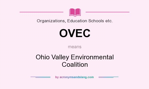 What does OVEC mean? It stands for Ohio Valley Environmental Coalition