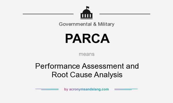 What does PARCA mean? It stands for Performance Assessment and Root Cause Analysis