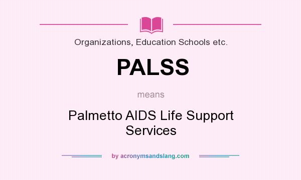 What does PALSS mean? It stands for Palmetto AIDS Life Support Services