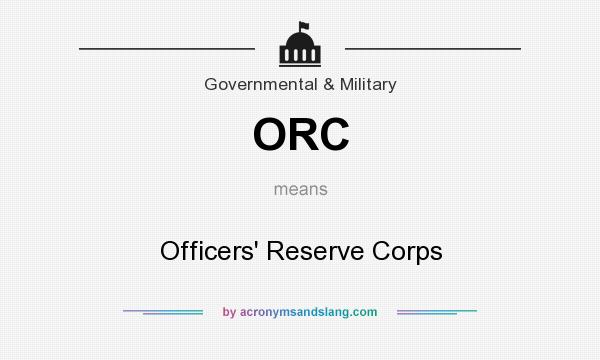 What does ORC mean? It stands for Officers` Reserve Corps