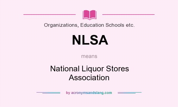 What does NLSA mean? It stands for National Liquor Stores Association