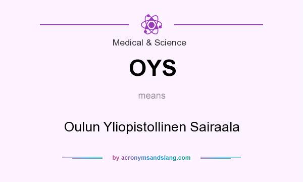 What does OYS mean? It stands for Oulun Yliopistollinen Sairaala