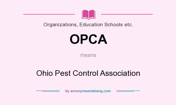 What does OPCA mean? It stands for Ohio Pest Control Association