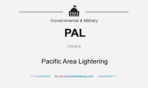 What does PAL mean? It stands for Pacific Area Lightering