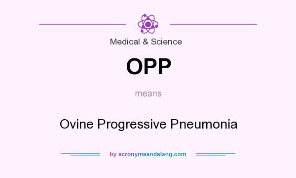 What does OPP mean? It stands for Ovine Progressive Pneumonia