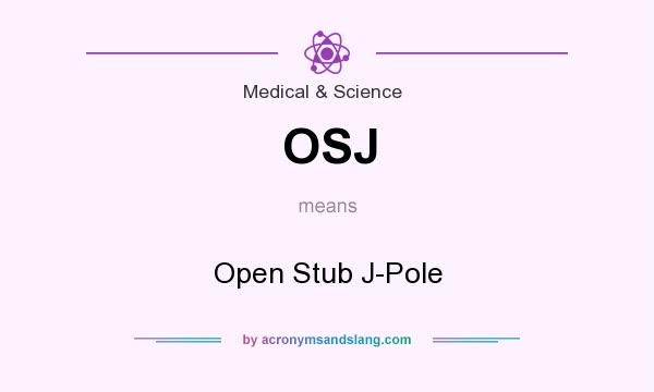 What does OSJ mean? It stands for Open Stub J-Pole