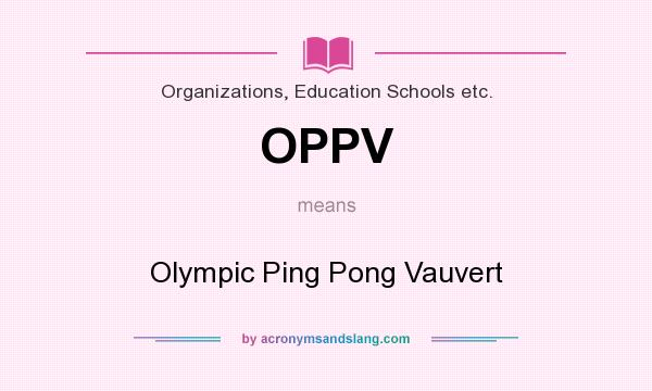 What does OPPV mean? It stands for Olympic Ping Pong Vauvert