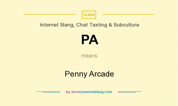 What does PA mean? It stands for Penny Arcade