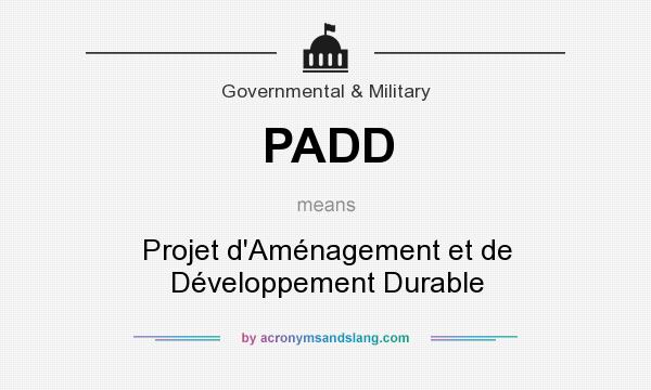 What does PADD mean? It stands for Projet d`Aménagement et de Développement Durable