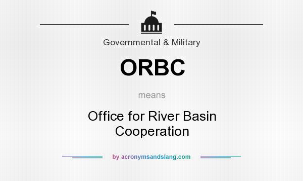 What does ORBC mean? It stands for Office for River Basin Cooperation