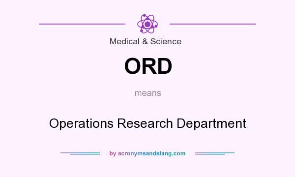 What does ORD mean? It stands for Operations Research Department