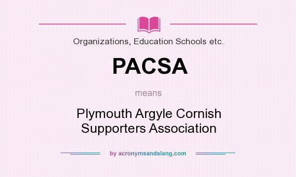 What does PACSA mean? It stands for Plymouth Argyle Cornish Supporters Association