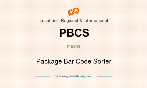 What does PBCS mean? It stands for Package Bar Code Sorter