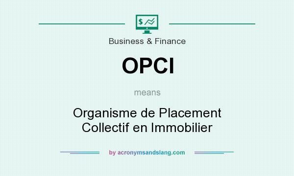 What does OPCI mean? It stands for Organisme de Placement Collectif en Immobilier