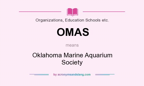 What does OMAS mean? It stands for Oklahoma Marine Aquarium Society