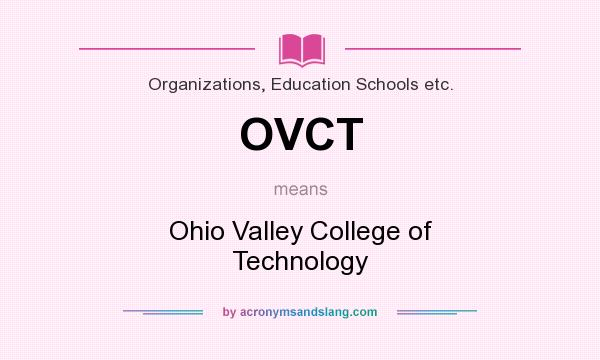 What does OVCT mean? It stands for Ohio Valley College of Technology