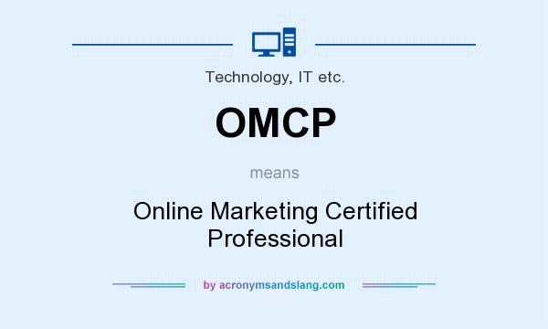 What does OMCP mean? It stands for Online Marketing Certified Professional