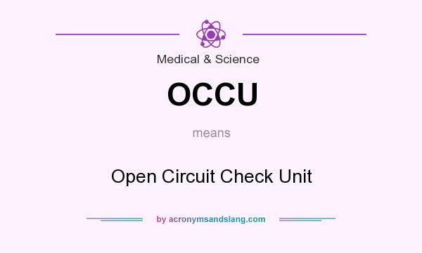What does OCCU mean? It stands for Open Circuit Check Unit
