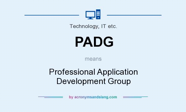 What does PADG mean? It stands for Professional Application Development Group