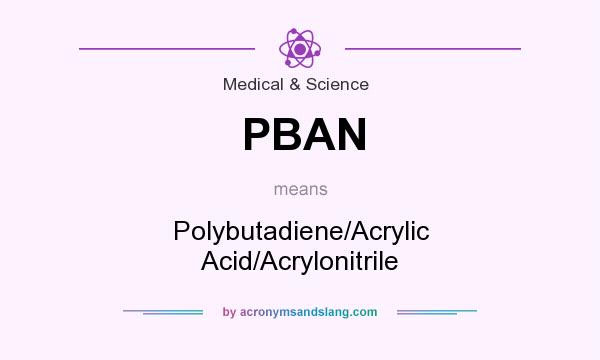 What does PBAN mean? It stands for Polybutadiene/Acrylic Acid/Acrylonitrile