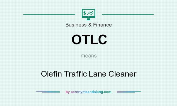 What does OTLC mean? It stands for Olefin Traffic Lane Cleaner