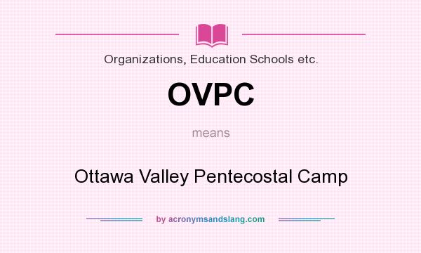 What does OVPC mean? It stands for Ottawa Valley Pentecostal Camp