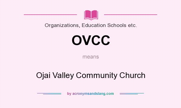 What does OVCC mean? It stands for Ojai Valley Community Church
